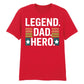Legend Dad Hero Father's Day Printed Unisex T-Shirt