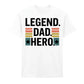 Legend Dad Hero Father's Day Printed Unisex T-Shirt
