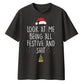 Look At Me Being All Festive And Shit Christmas Oversized T-Shirt