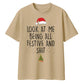 Look At Me Being All Festive And Shit Christmas Oversized T-Shirt