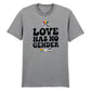 Love Has No Gender Bold Typography Unisex T Shirt Happy Pride Day