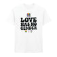 Love Has No Gender Bold Typography Unisex T Shirt Happy Pride Day