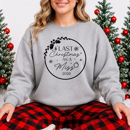 Last Christmas as a Miss Sweatshirt | Bride to Be Christmas Sweater