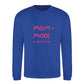MOM MODE Always On Mothers Day Printed Unisex Sweatshirt