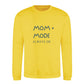 MOM MODE Always On Mothers Day Printed Unisex Sweatshirt