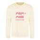 MOM MODE Always On Mothers Day Printed Unisex Sweatshirt