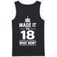 Made It To 18 What Now 18th Birthday Men Tank Top