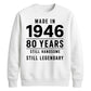 Made in 1946 Still Handsome 80th Birthday Unisex Sweatshirt