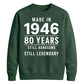 Made in 1946 Still Handsome 80th Birthday Unisex Sweatshirt
