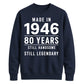 Made in 1946 Still Handsome 80th Birthday Unisex Sweatshirt