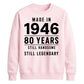 Made in 1946 Still Handsome 80th Birthday Unisex Sweatshirt