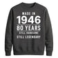 Made in 1946 Still Handsome 80th Birthday Unisex Sweatshirt