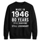 Made in 1946 Still Handsome 80th Birthday Unisex Sweatshirt