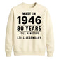 Made in 1946 Still Handsome 80th Birthday Unisex Sweatshirt