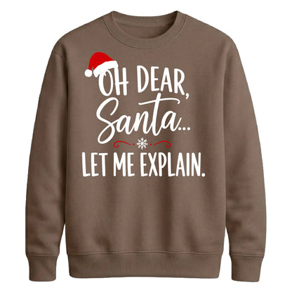 Oh Dear Santa Let Me Explain Christmas Unisex Sweatshirt