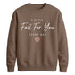 Classic I Still Fall For You For him For her gift sweatshirt