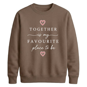 Sweet Together Favourite Place For him For her gift sweatshirt