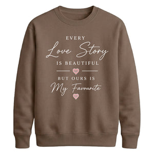 Unique Every Love Story For him For her gift sweatshirt