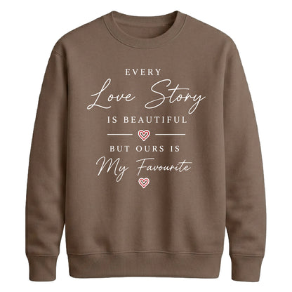 Unique Every Love Story For him For her gift sweatshirt
