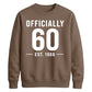 60th Birthday Gift Unisex Sweatshirt Officially 60 Est 1966