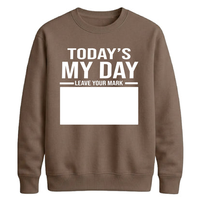 Today Is My Day Happy Birthday Sweatshirt