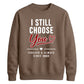 Classy I Still Choose You Personalised For him For her gift sweatshirt
