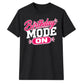 Mode On Birthday Unisex T-Shirt