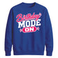 Mode On Birthday Unisex Sweatshirt