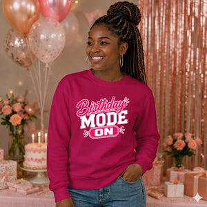 Mode On Birthday Unisex Sweatshirt