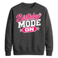 Mode On Birthday Unisex Sweatshirt