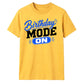 Mode On Birthday Unisex T-Shirt