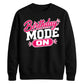 Mode On Birthday Unisex Sweatshirt