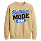 Mode On Birthday Unisex Sweatshirt