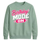 Mode On Birthday Unisex Sweatshirt