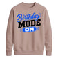 Mode On Birthday Unisex Sweatshirt