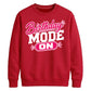 Mode On Birthday Unisex Sweatshirt