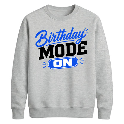 Mode On Birthday Unisex Sweatshirt