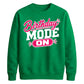 Mode On Birthday Unisex Sweatshirt