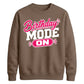 Mode On Birthday Unisex Sweatshirt