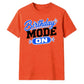 Mode On Birthday Unisex T-Shirt