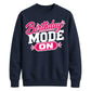 Mode On Birthday Unisex Sweatshirt