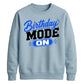 Mode On Birthday Unisex Sweatshirt
