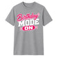 Mode On Birthday Unisex T-Shirt
