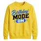 Mode On Birthday Unisex Sweatshirt