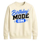 Mode On Birthday Unisex Sweatshirt