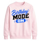 Mode On Birthday Unisex Sweatshirt