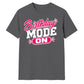 Mode On Birthday Unisex T-Shirt