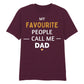 My Favourite People Call Dad Father's Day Printed Unisex T-Shirt