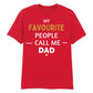 My Favourite People Call Dad Father's Day Printed Unisex T-Shirt