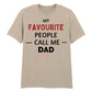 My Favourite People Call Dad Father's Day Printed Unisex T-Shirt